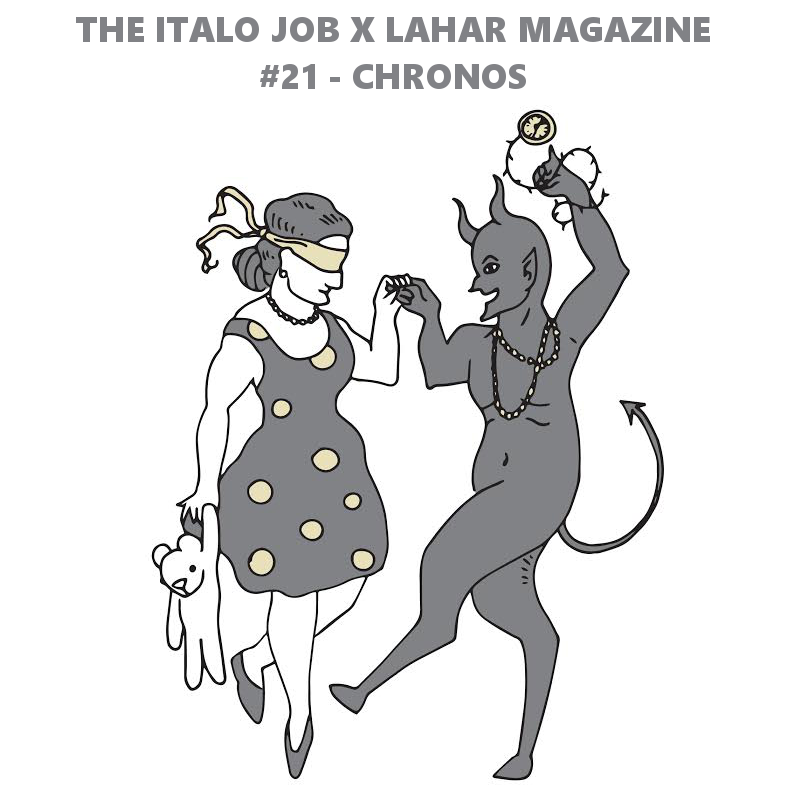 The Italo Job x Lahar Magazine (#21 Chronos) def