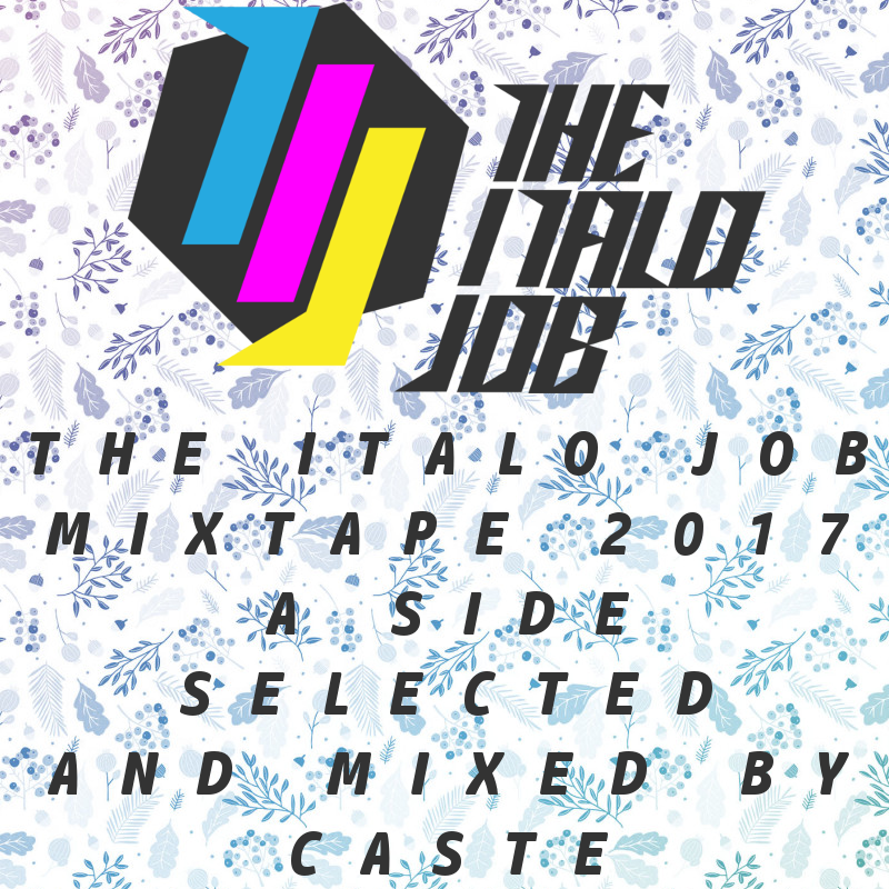 The Italo Job Mixtape 2017 A Side Selected and Mixed by Caste
