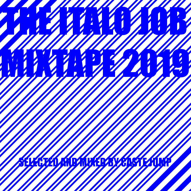The Italo Job Mixtape 2019 Selected and Mixed by Caste Jump