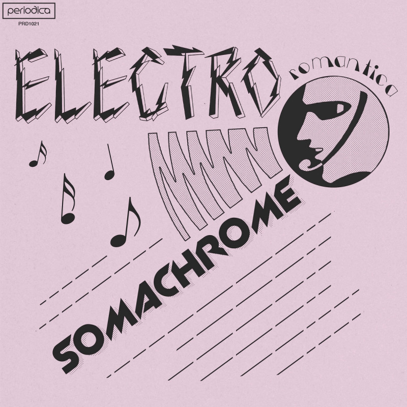 Somachrome - Electro Romantica [Periodica Records]