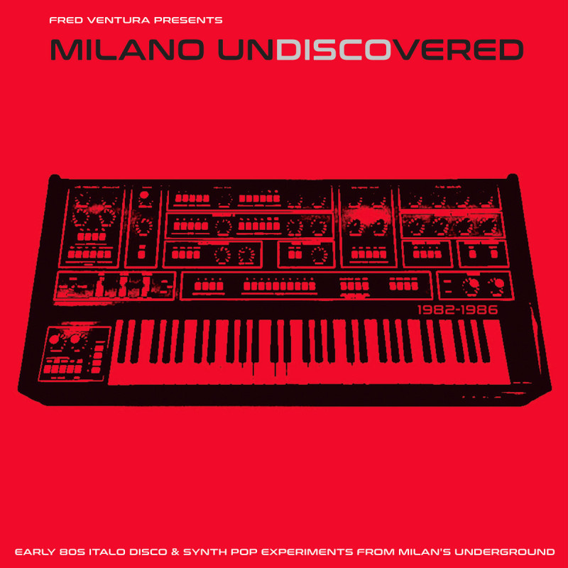 Fred Ventura presents Milano Undiscovered - Early 80s Italo Disco & Synth Pop Experiments [Spittle]