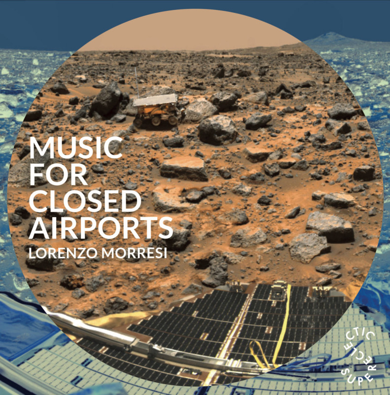 Lorenzo Morresi - Music For Closed Airports [SuperEclectic]