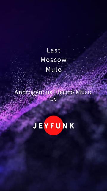 Jeyfunk last moscow mule androgynous electro music