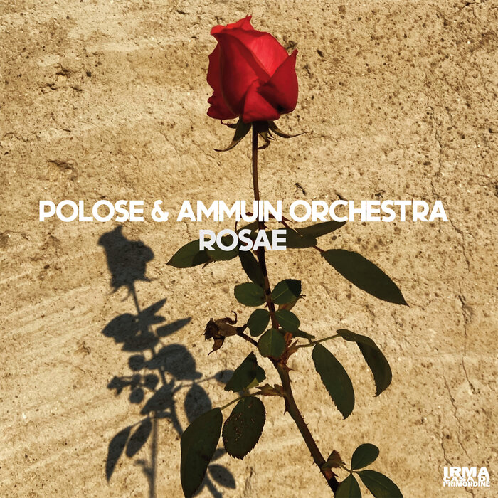 Polose & Ammuin Orchestra - Rosae [Irma Records]