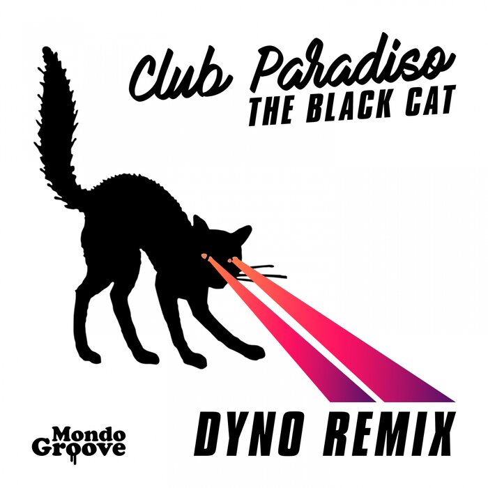 Club Paradiso - The Black Cat (Dyno Remix) [Mondo Groove]