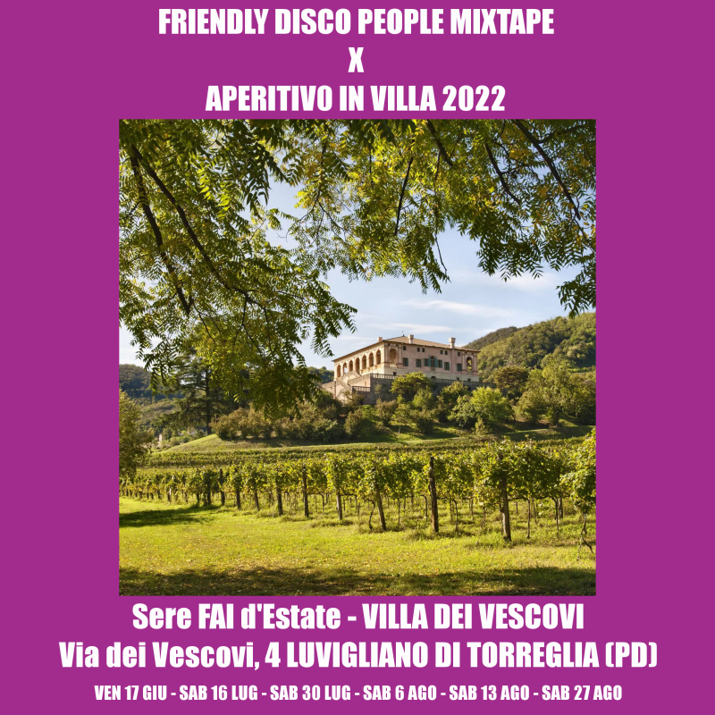 friendly disco people mixtape x villa dei vescovi