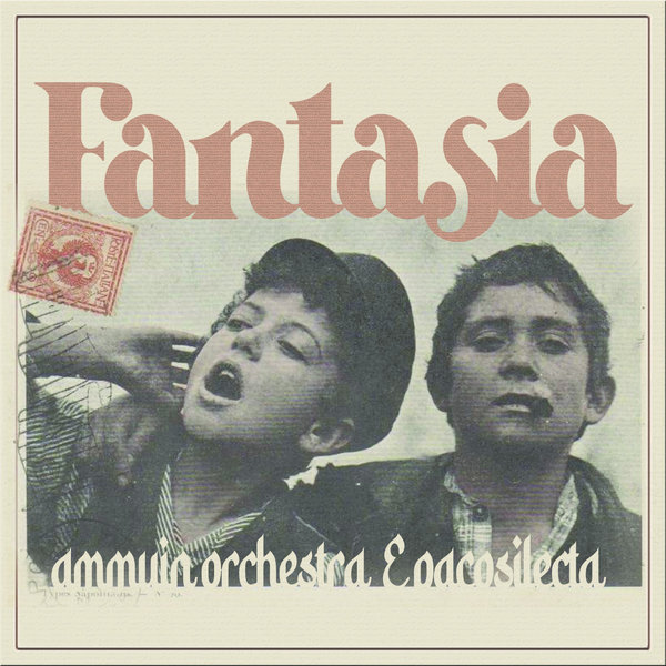 Ammuin Orchestra & Pacosilecta - Fantasia [Irma Records]