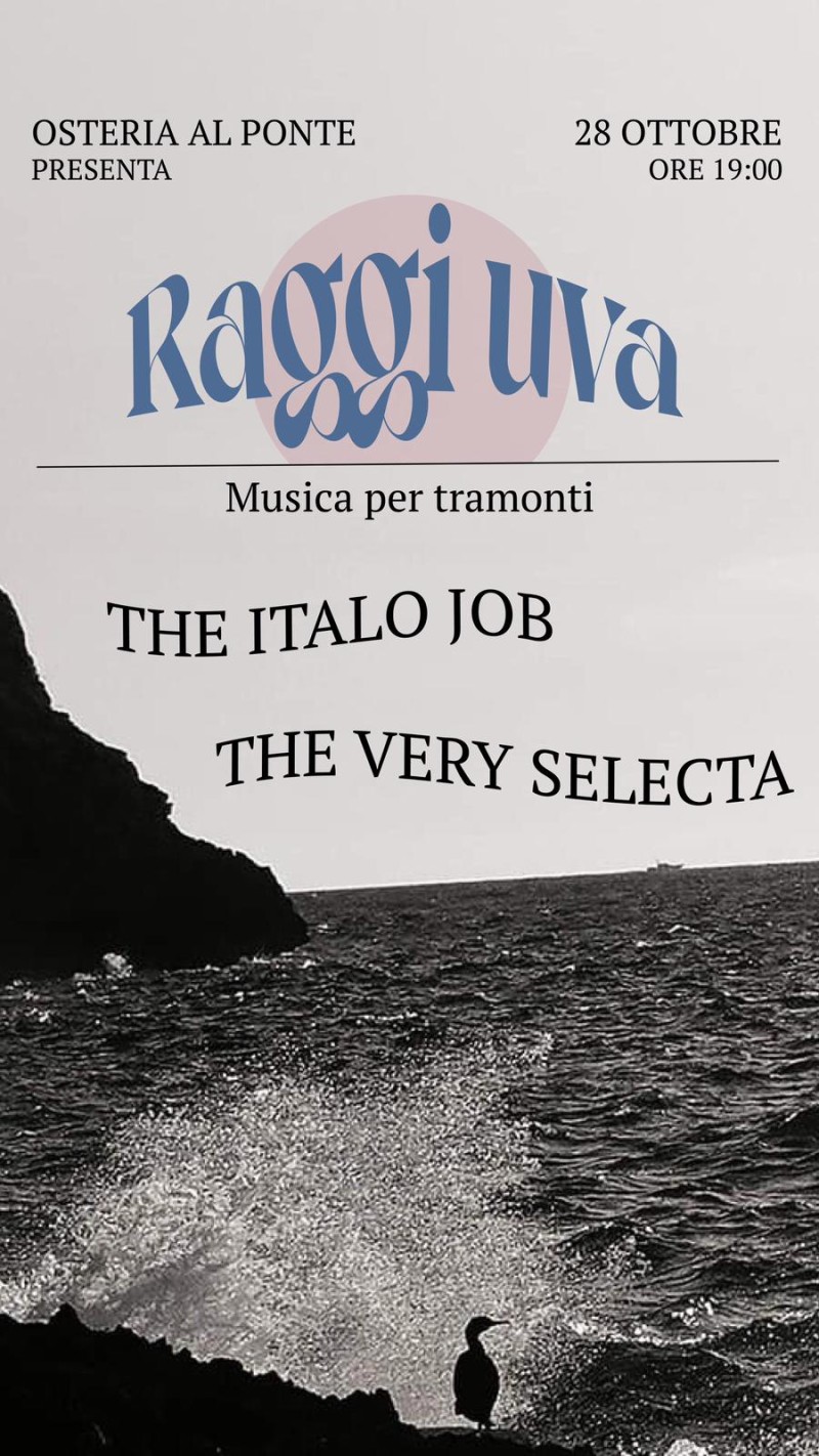 Osteria al Ponte presenta Raggi Uva - Musica per Tramonti - 28 ottobre 2022 - The Very Selecta - The Italo Job