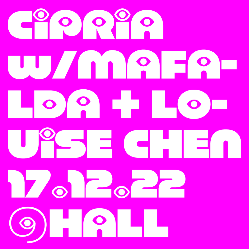 Cipria w/ Mafalda + Louise Chen • Hall • Sab 17.12.22