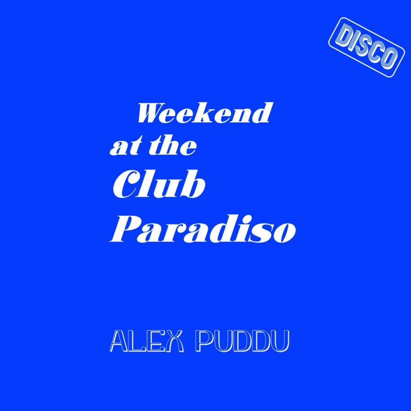 Alex Puddu - Weekend At The Club Paradiso [Al Dente]