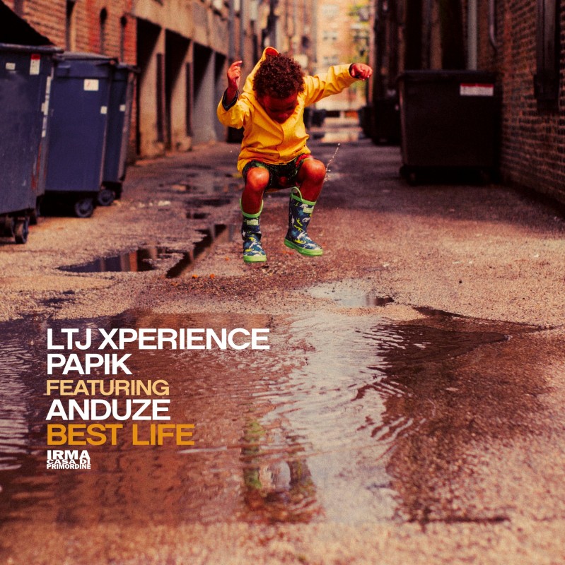 LTJ Xperience & Papik feat. Anduze - Best Life [Irma Records]