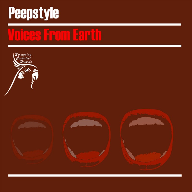 Peepstyle - Voices From Earth [Screaming Cockatiel Records]