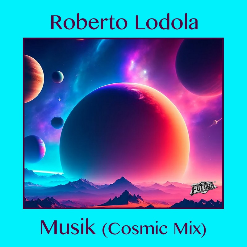 Roberto Lodola - Musik (Cosmic Mix) [Futura]