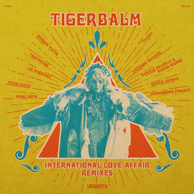 Tigerbalm - International Love Affair Remixes [Ubiquity Recordings] including Daniele Baldelli & Marco Dionigi / Mystic Jungle / Mushrooms Project