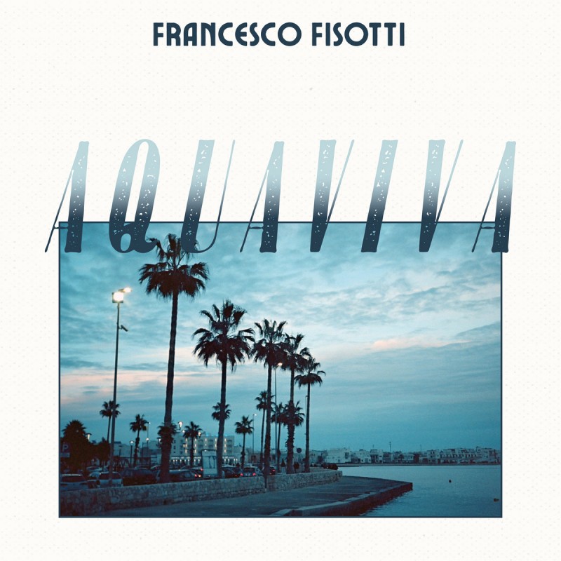 Francesco Fisotti - Aqua Viva [Quattro Bambole Music]