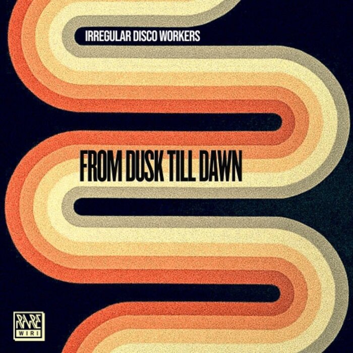Irregular Disco Workers - From Dusk Till Dawn [Rare Wiri Records]