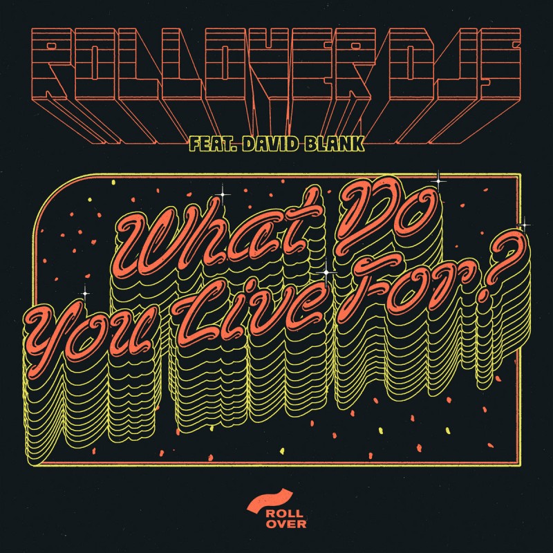 Rollover DJs - What Do You Live For? (feat. David Blank & Saturnino) [Rollover Milano Records]
