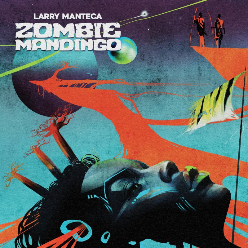 Larry Manteca - Zombie Mandingo [Four Flies Records]