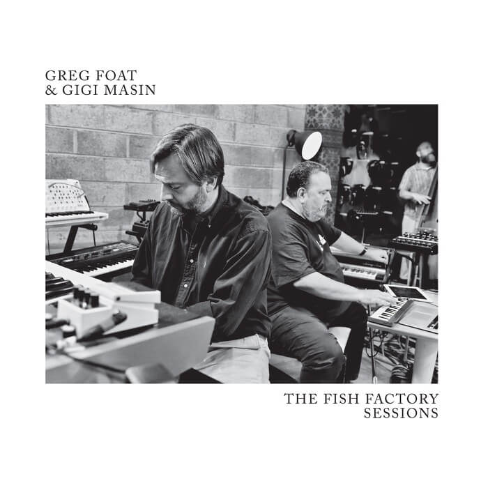 Greg Foat & Gigi Masin - The Fish Factory Sessions [Strut]