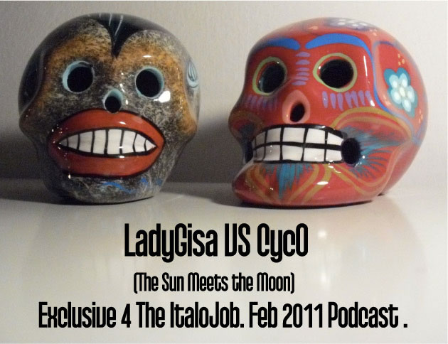 Lady Gisa + Cyco / The Italo Job Podcast (Feb 2011)