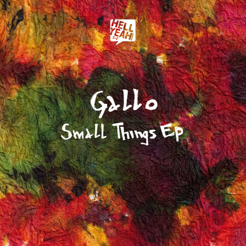 Gallo - Small Things EP [Hell Yeah Recordings]