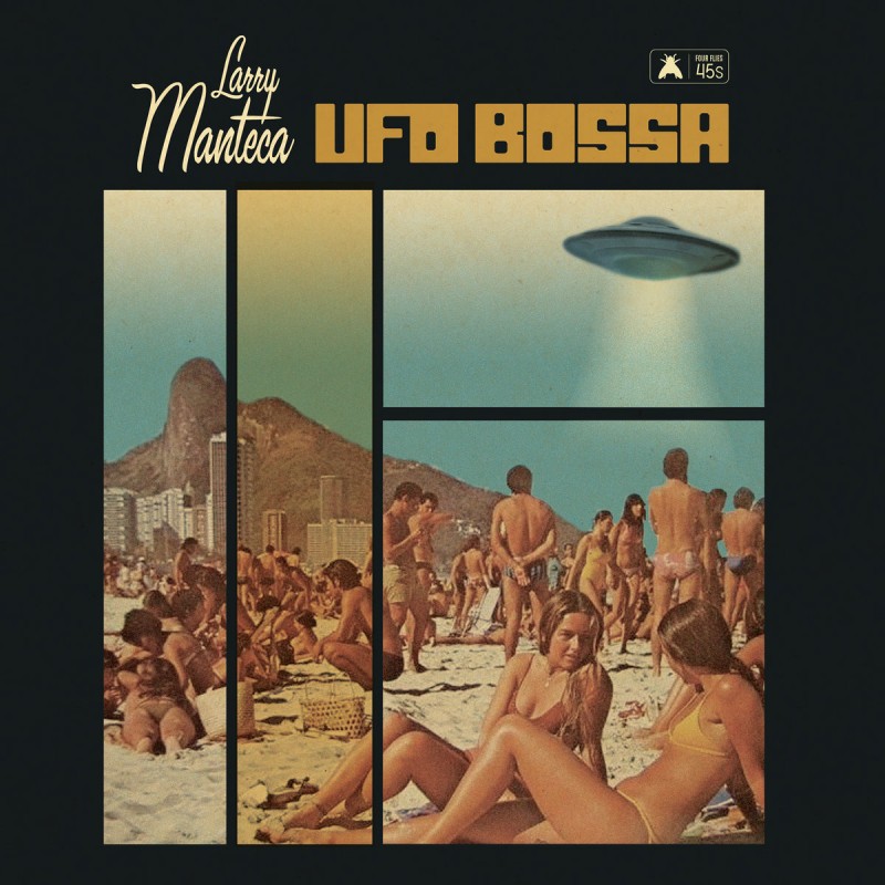 Larry Manteca - Ufo Bossa / Intergalactic Porno Scene [Four Flies Records]