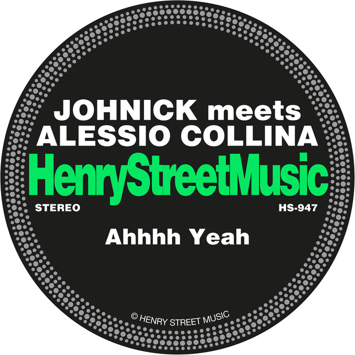 Johnick meets Alessio Collina - Ahhhh Yeah [Henry Street Music]