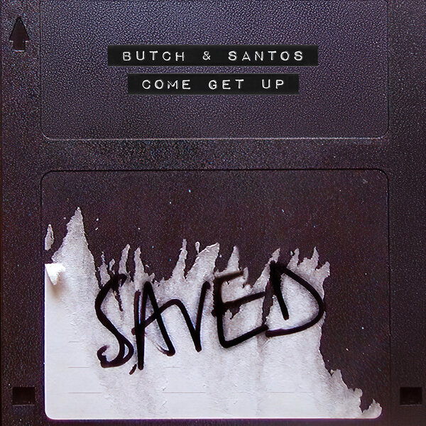 Butch & Santos - Come Get Up [Saved Records]