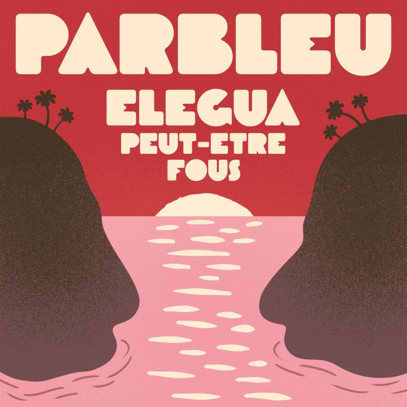 Parbleu - Elegua / Peut-etre [Sonor Music Editions]